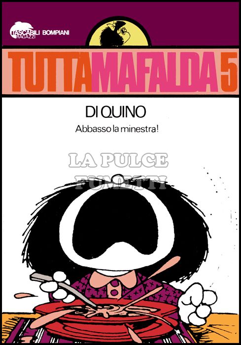 TASCABILI BOMPIANI RAGAZZI #    25 - TUTTAMAFALDA 5: ABBASSO LA MINESTRA!